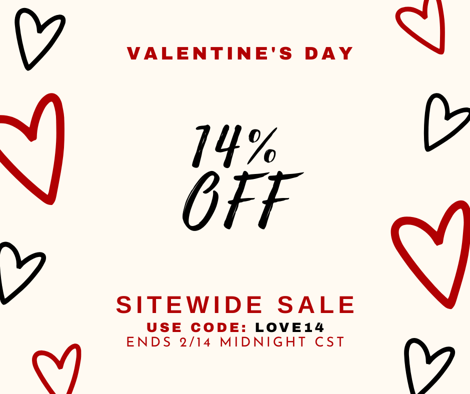 Shop our Valentine's Day 💲ale! Sale ends 2/14 @ Midnight CST